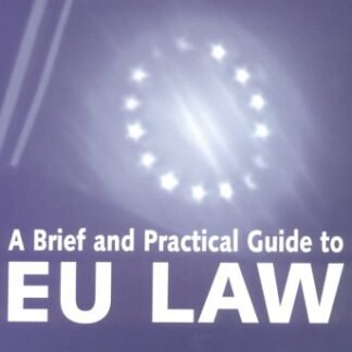 A Brief and Practical Guide to EU Law 3rd Edition, ISBN-13: 978-0632051847