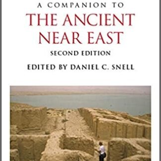 A Companion to the Ancient Near East  2nd Edition by Daniel C. Snell, ISBN-13: 978-1119362463