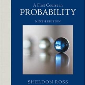 A First Course in Probability 9th Edition by Sheldon Ross, ISBN-13: 978-0321794772