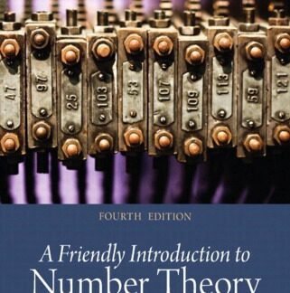 A Friendly Introduction to Number Theory 4th Edition by Joseph H. Silverman, ISBN-13: 978-0321816191