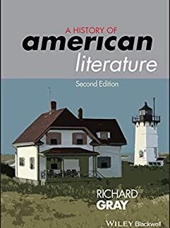 A History of American Literature 2nd Edition by Richard Gray, ISBN-13: 978-1405192286