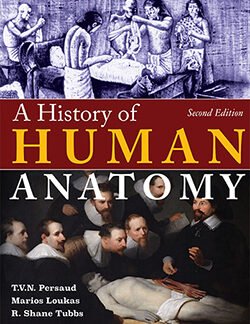 A History of Human Anatomy 2nd ed. Edition by T.V.N. Persaud, ISBN-13: 978-0398081041