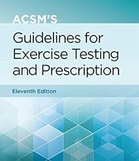 ACSM's Guidelines for Exercise Testing and Prescription 11th Edition by Gary Liguori, ISBN-13: 978-1975150198