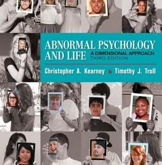 Abnormal Psychology and Life: A Dimensional Approach 3rd Edition by Chris Kearney, ISBN-13: 978-1337098106