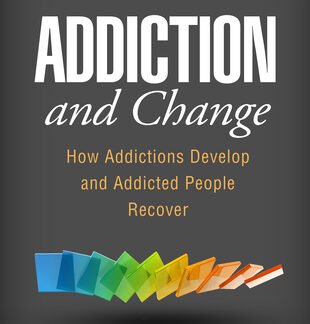 Addiction and Change: How Addictions Develop and Addicted People Recover 2nd Edition, ISBN-13: 978-1462533237