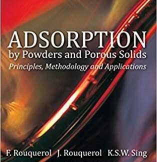 Adsorption by Powders and Porous Solids 2nd Edition by Jean Rouquerol, ISBN-13: 978-0080970356