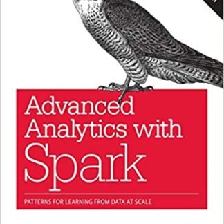 Advanced Analytics with Spark: Patterns for Learning from Data at Scale 2nd Edition, ISBN-13: 978-1491972953