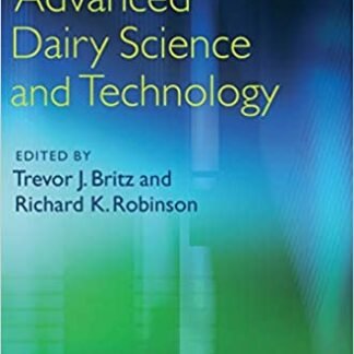 Advanced Dairy Science and Technology 1st Edition by Trevor Britz, ISBN-13: 978-1405136181