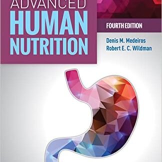 Advanced Human Nutrition 4th Edition by Denis M. Medeiros, ISBN-13: 978-1284123067