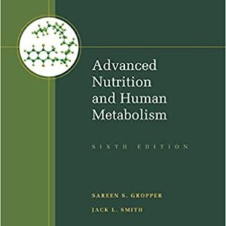 Advanced Nutrition and Human Metabolism 6th Edition by Sareen S. Gropper, Jack L. Smith,  ISBN-13: 978-1133104056