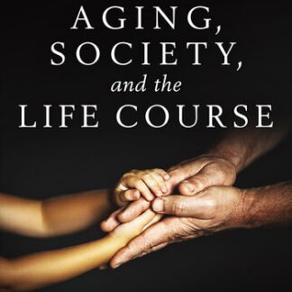 Aging, Society, and the Life Course, Sixth Edition 6th Edition by Suzanne R. Kunkel, ISBN-13: 978-0826180346