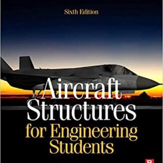 Aircraft Structures for Engineering Students 6th Edition by T.H.G. Megson, ISBN-13: 978-0081009147