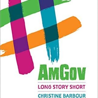 AmGov: Long Story Short First Edition by Christine Barbour, ISBN-13: 978-1544325927