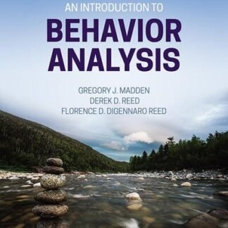 An Introduction to Behavior Analysis 1st Edition by Gregory J. Madden, ISBN-13: 978-1119126539