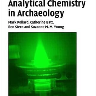 Analytical Chemistry in Archaeology by A. M. Pollard, ISBN-13: 978-0521655729