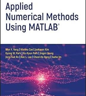 Applied Numerical Methods Using MATLAB 2nd Edition by Won Y. Yang, ISBN-13: 978-1119626800