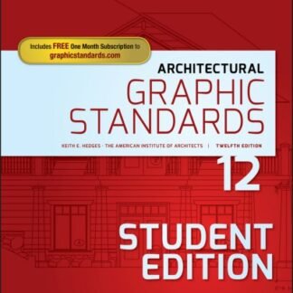 Architectural Graphic Standards 12th Edition by American Institute of Architects, ISBN-13: 978-1118909508