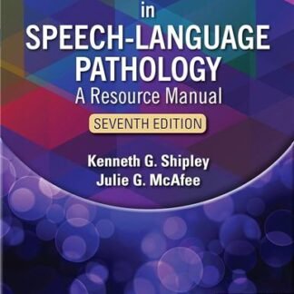 Assessment in Speech-Language Pathology: A Resource Manual 7th Edition by Kenneth G. Shipley, ISBN-13: 978-1635507102