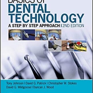 Basics of Dental Technology: A Step by Step Approach 2nd Edition by Tony Johnson, ISBN-13: 978-1118886212
