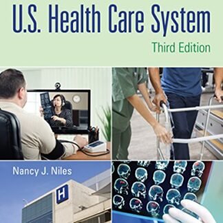 Basics of the U.S. Health Care System 3rd Edition by Nancy J. Niles, ISBN-13: 978-1284102888