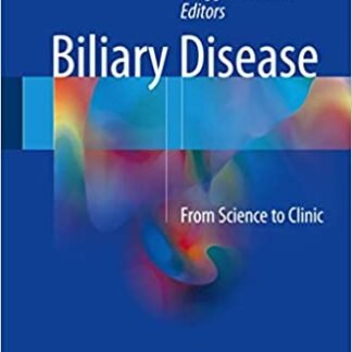 Biliary Disease: From Science to Clinic 1st Edition by Gideon Hirschfield, ISBN-13: 978-3319501666
