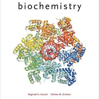 Biochemistry 6th Edition by Reginald H. Garrett, Charles M. Grisham, ISBN-13: 978-1305577206