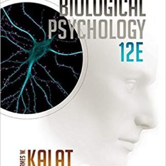 Biological Psychology 12th Edition by James W. Kalat, ISBN-13: 978-1305105409