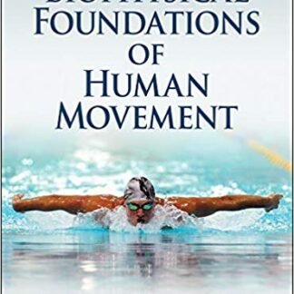 Biophysical Foundations of Human Movement 3rd Edition by Bruce Abernethy, ISBN-13: 978-1450431651