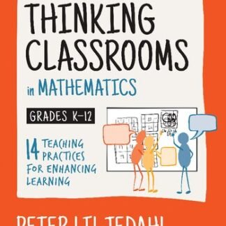 Building Thinking Classrooms in Mathematics Grades K-12 by Peter Liljedahl, ISBN-13: 978-1544374833