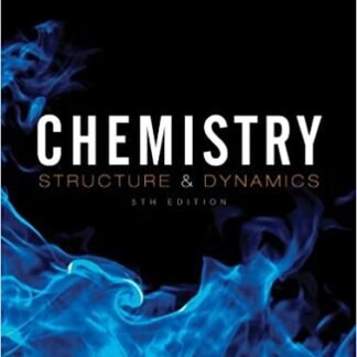 Chemistry: Structure and Dynamics 5th Edition by James N. Spencer, ISBN-13: 978-0470587119