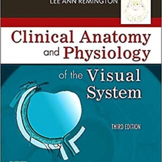 Clinical Anatomy and Physiology of the Visual System 3rd Edition, ISBN-13: 978-1437719260