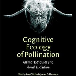 Cognitive Ecology of Pollination: Animal Behaviour and Floral Evolution, ISBN-13: 978-0521018401
