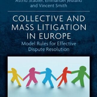 Collective and Mass Litigation in Europe: Model Rules for Effective Dispute Resolution, ISBN-13: 978-1789906042
