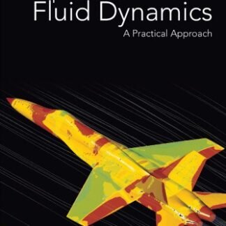Computational Fluid Dynamics: A Practical Approach 3rd Edition, ISBN-13: 978-0081011270