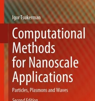 Computational Methods for Nanoscale Applications: Particles, Plasmons and Waves 2nd Edition, ISBN-13: 978-3030438920