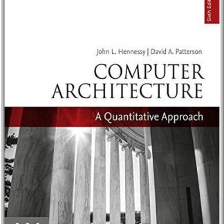 Computer Architecture: A Quantitative Approach 6th Edition by John L. Hennessy, ISBN-13: 978-0128119051