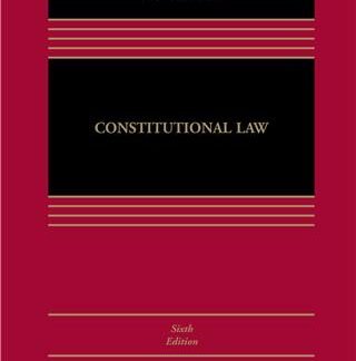 Constitutional Law 6th Edition by Erwin Chemerinsky, ISBN-13: 978-1543813074