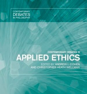 Contemporary Debates in Applied Ethics, ISBN-13: 978-1405115476