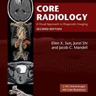 Core Radiology: A Visual Approach to Diagnostic Imaging 2nd Edition, ISBN-13: 978-1108965910