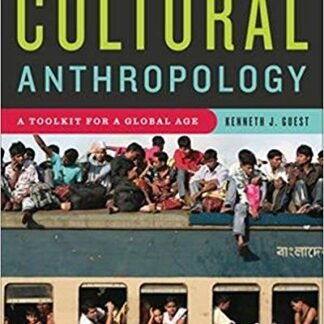 Cultural Anthropology: A Toolkit for a Global Age by Kenneth J. Guest, ISBN-13: 978-0393929577