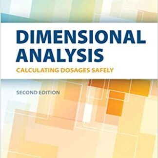 Dimensional Analysis: Calculating Dosages Safely 2nd Edition by Tracy Horntvedt, ISBN-13: 978-0803661899