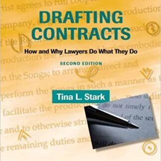 Drafting Contracts: How and Why Lawyers Do What They Do 2nd Edition by Tina L. Stark, ISBN-13: 978-0735594777