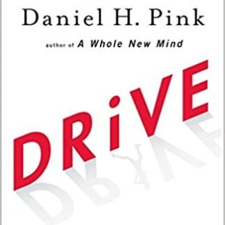Drive: The Surprising Truth About What Motivates Us by Daniel H. Pink, ISBN-13: 978-1594484803
