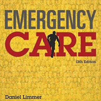 Emergency Care (EMT) 13th Edition by Daniel Limmer, ISBN-13: 978-0134024554