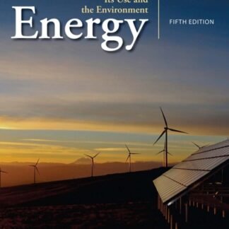 Energy: Its Use and the Environment 5th Edition, ISBN-13: 978-1111990831