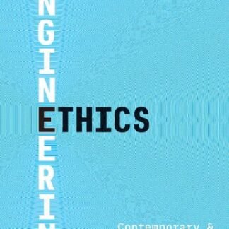 Engineering Ethics: Contemporary and Enduring Debates by Deborah G. Johnson, ISBN-13: 978-0300209242
