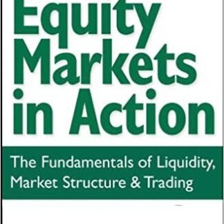 Equity Markets in Action: The Fundamentals of Liquidity, Market Structure & Trading, ISBN-13: 978-0471469223