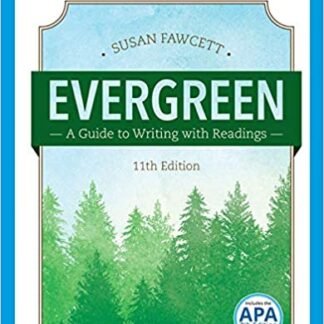Evergreen: A Guide to Writing with Readings 11th Edition by Susan Fawcett, ISBN-13: 978-1337097048