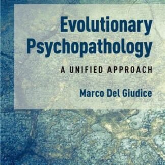 Evolutionary Psychopathology: A Unified Approach by Marco Del Giudice, ISBN-13: 978-0190246846
