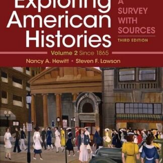 Exploring American Histories Volume 2: A Survey with Sources 3rd Edition by Nancy A. Hewitt, ISBN-13: 978-1319106423